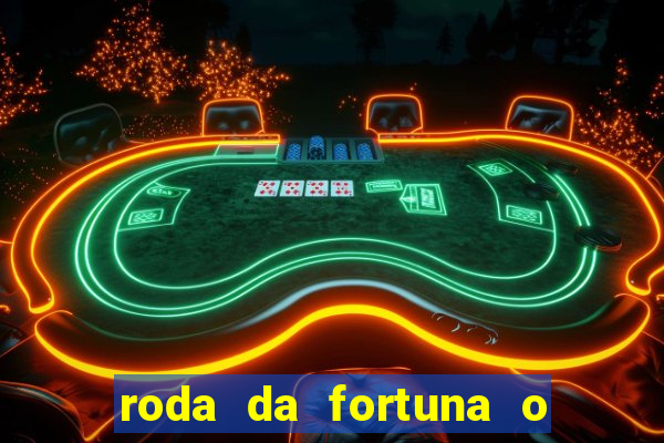 roda da fortuna o que ele sente por mim